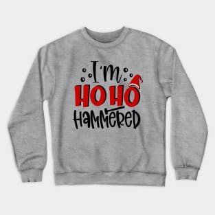 I'm Ho Ho Hammered! Crewneck Sweatshirt
